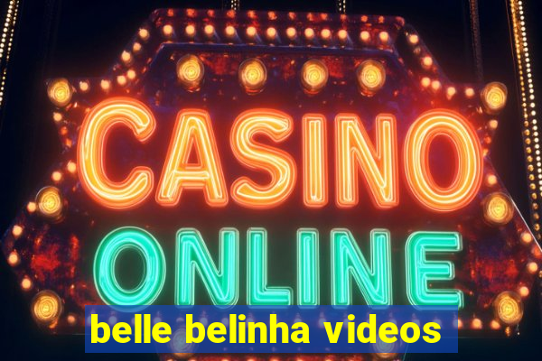 belle belinha videos